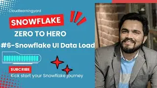 #6 Snowflake Tables & UI data load