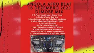 Angola afro Beat e Kuduro Mi 16 de Dezembro 2023 - DjMobe