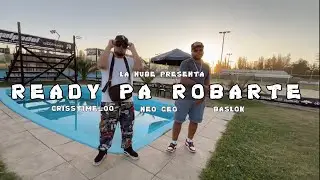 READY PA ROBARTE  -  CRISSTIME_00 ❌ NEOGEO ❌ BASLOK  ( VIDEO OFICIAL LA NUBE )