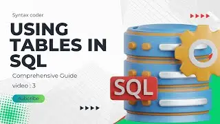 Working with Tables in SQL: Comprehensive Guide