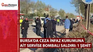 Bursa'da ceza infaz kurumuna ait servise bombalı saldırı: 1 şehit