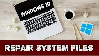 How to Fix Damaged or Deleted System Files in Windows 10, 8, 7 | Repair System Files