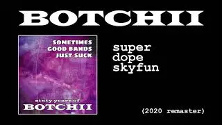 Botchii - Super Dope Skyfun (2020 Remaster)
