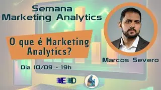 Live Marcos Severo - O que é Marketing Analytics - Semana Marketing Analytics