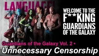 Guardians of the Galaxy Vol. 2 • Unnecessary Censorship