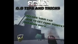 SCUM 0.8 - CAR / FAME POINTS / BALANCE Tips you probably didn't know