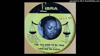 Lolita and The Exotics -  Too, Too Good To Be True (Libra) 1969