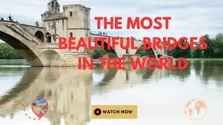 The most beautiful bridges in the world