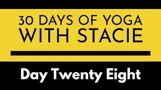30 Days of Yoga | Day Twenty Eight