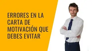 Errores en la carta de motivación que debes evitar