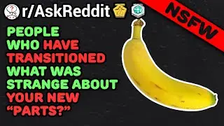 People Who Transitioned, What Surprised You? (/r/AskReddit) Reddit Stories