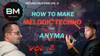 How To Make Melodic Techno like Anyma Part II (Free Presets) // Deconstruction Vol. 4