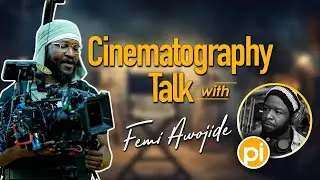 * Updated* Cinematography Talk With Femi Awojide