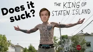 The King of Staten Island - Does It Suck?