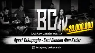 Seni Benden Alan Kader - Aysel Yakupoğlu (Berkay Çandır Remix) [Dayanamam Diye Bişey Yok]