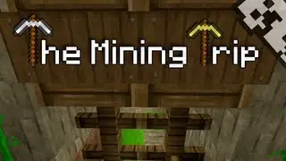 Minecraft: The Mining Trip