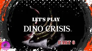 Lets Play Dino Crisis-Part 6