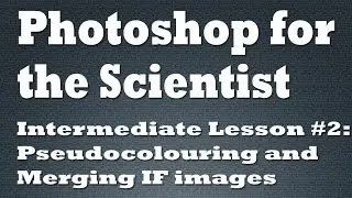 Pseudocolouring and Merging IF images in Photoshop