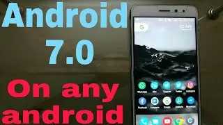 customization of android phone, android 7.0 on any android device