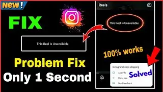 Fix This Reel is Unavailable Problem | Instagram Keeps Stopping Problem | Fix Insta Autoback Problem