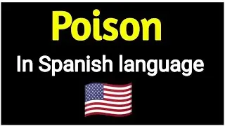 How To Say " Poison " In Spanish language . Spanish vocabulary practice .