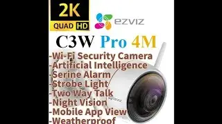 EZVIZ C3W Pro 4 Mega Pixel Night Vision, AI-Enabled Waterproof Wi-Fi Camera unboxing and setting