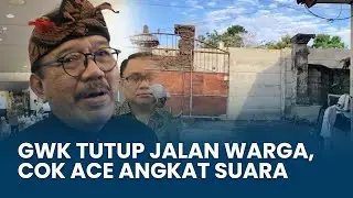 Tanggapi Akses Jalan Warga Ditutup GWK, Cok Ace : Jika Milik Negara Kembalikan ke Warga