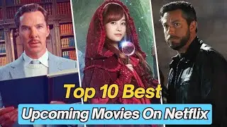 Top 10 Best Upcoming Movies on Netflix