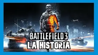 LA HISTORIA EXPLOSIVA DE BATTLEFIELD 3
