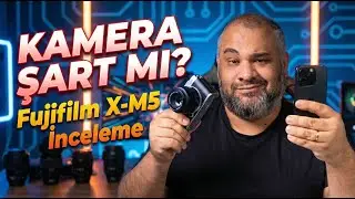 KAMERA MI TELEFON MU? Hangisiyle Başlamalı? Fujifilm X-M5 İnceleme