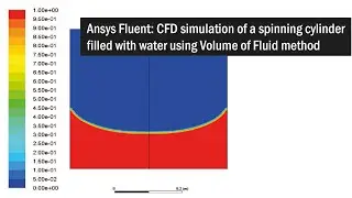 Ansys Fluent: CFD simulation of a spinning cylinder filled with water using Volume of Fluid method