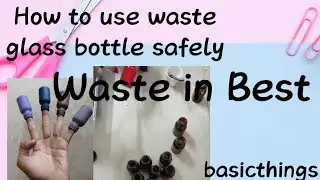 How to use waste glass bottle safely | Waste in best safely