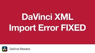 DaVinci Resolve Crashes When Importing XML - FIXED