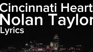 Lyrics: Nolan Taylor- Cincinnati Heart ♥️