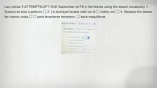 Las rutinas 3 ATTEMPTSLEFT DUE September ist Fill in the blanks using the lesson vocabulary 1. Susan
