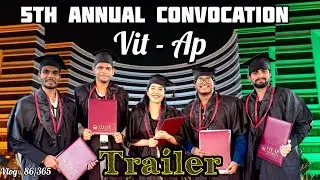 VIT-AP 5th Annual Convocation | Trailer | My University Journey Comes to an End