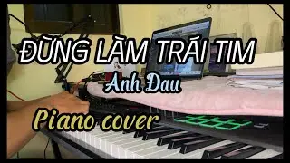 Đừng Làm Trái Tim Anh Đau - Sơn Tùng MTP ( Piano cover  Rearrange Version By QuocBunong )