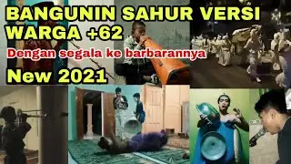 Bangunin sahur versi warga +62 dengan segala ke barbarannya New 2021