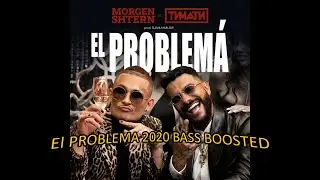 MORGENSHTERN & ТИМАТИ - El PROBLEMA 2020 BASS BOOSTED X10000