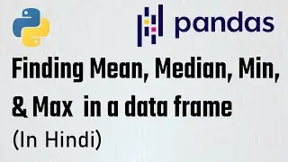 (Part-8) Pandas Tutorial - Mean, Median, Minimum & Maximum value in pandas | The Learning Setu