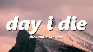 Alexander Stewart - day i die (slowed + reverb)
