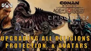 Conan Exiles Ep28: Upgrading All Religions, Religious Protection, & Activating Avatars