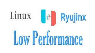 Ryujinx Low Performance on Linux/Steam Deck