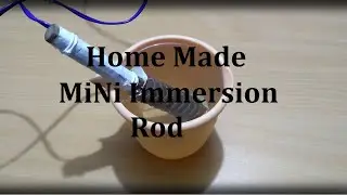 Home Made MiNi Immersion Rod for Quick Water Heating in Just 1 Minute....