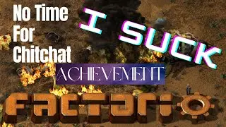 Is there TIME to Chat? I guess NOT | No Time For Chitchat Achievement | Factorio |