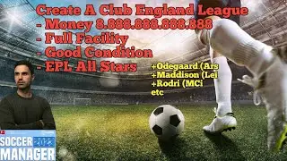 Create Club Soccer Manager 2023 Save Data Full Fasilitas+Money+ EPL All Stars (England League)