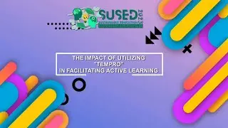 #SUSED2023: THE IMPACT OF UTILIZING TeMPro IN FACILITATING ACTIVE LEARNING SUSED 2023