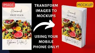 How to convert your e-book cover to realistic book mockups using your mobile phone Only!