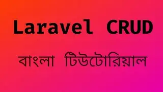 Laravel 6 CRUD tutorial (Create, Read, Update, Delete) - Bangla Laravel Tutorial