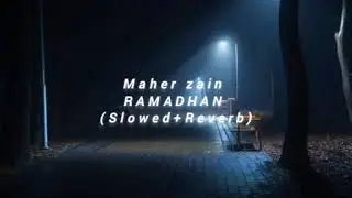 Maher zain ~ Kumenantimu, Ramadhan (Slowed + Reverb)